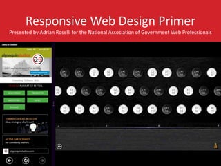 Responsive Web Design Primer 
Presented by Adrian Roselli for the National Association of Government Web Professionals 
 