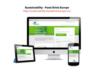 Sustainability - Food Drink Europe
http://sustainability.fooddrinkeurope.eu/
 