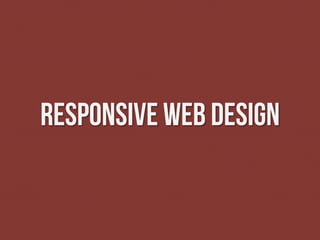 Responsive web Design
 