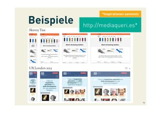 Beispiele http://mediaqueri.es*
*Inspirationen sammeln
14
 