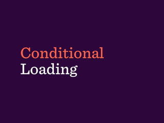 Conditional
Loading
 