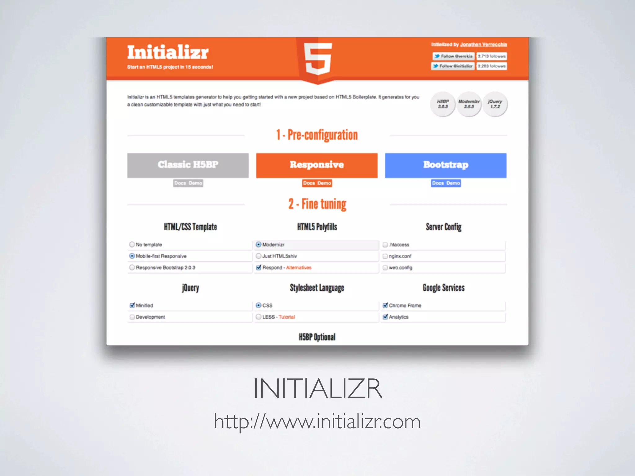 INITIALIZR
http://www.initializr.com
 