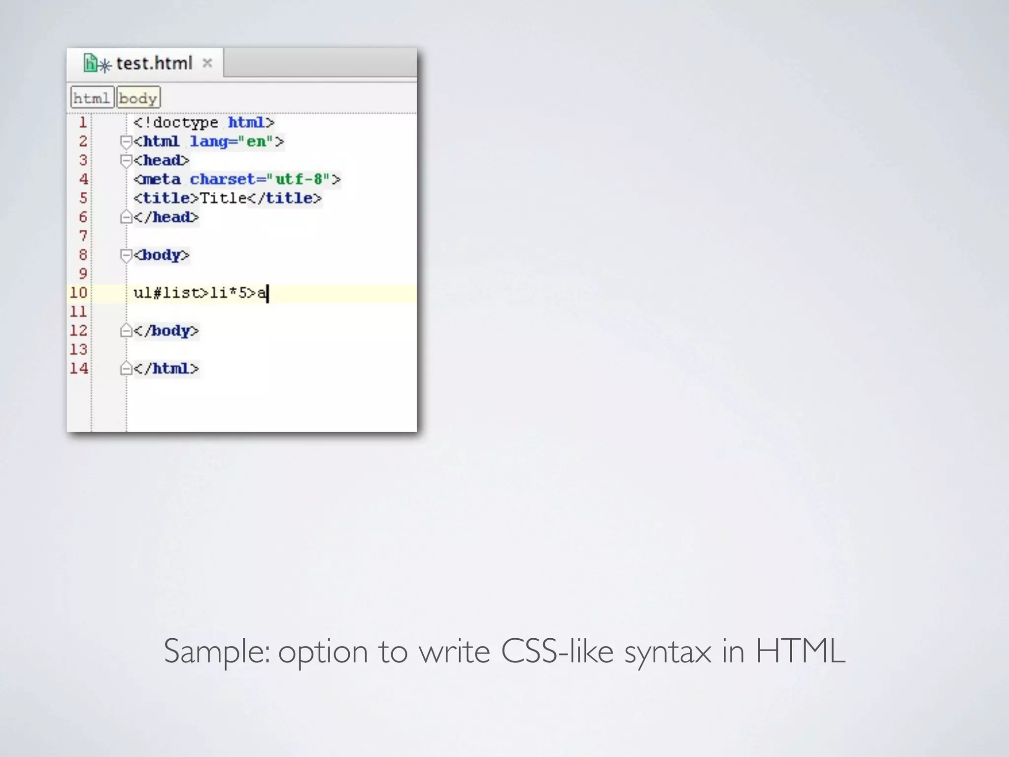 Sample: option to write CSS-like syntax in HTML
 