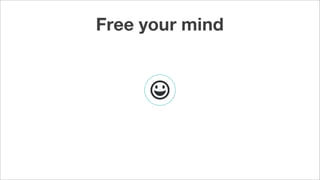 Free your mind
 