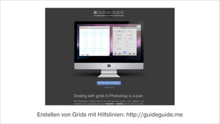 Erstellen von Grids mit Hilfslinien: http://guideguide.me
 