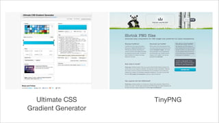 Ultimate CSS
Gradient Generator
TinyPNG
 