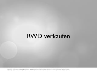 RWD verkaufen

(c) 2013 - typovision GmbH | Responsive Webdesign verkaufen | Patrick Lobacher | www.typovision.de | 28.11.2013

 