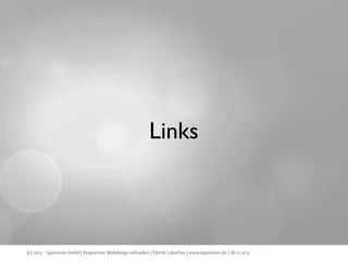 Links

(c) 2013 - typovision GmbH | Responsive Webdesign verkaufen | Patrick Lobacher | www.typovision.de | 28.11.2013

 