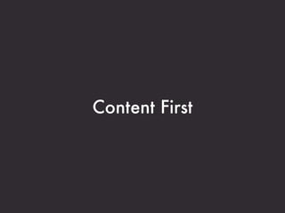 Content First
 