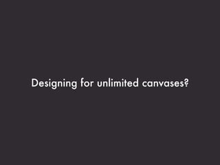 Designing for unlimited canvases?
 