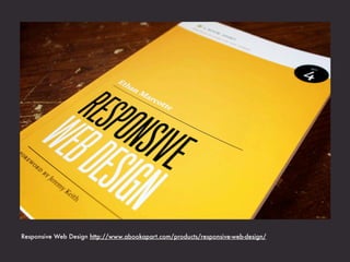 Responsive Web Design http://www.abookapart.com/products/responsive-web-design/
 