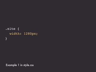 .site {
! width: 1280px;
}




Example 1 in style.css
 