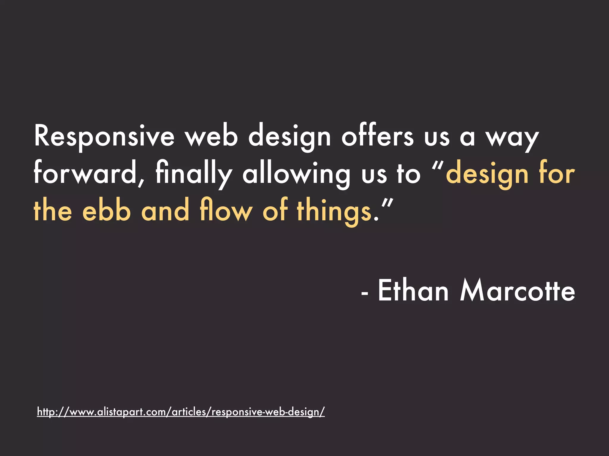 Responsive Web Design, 2011 http://www.abookapart.com/products/responsive-web-design/
 