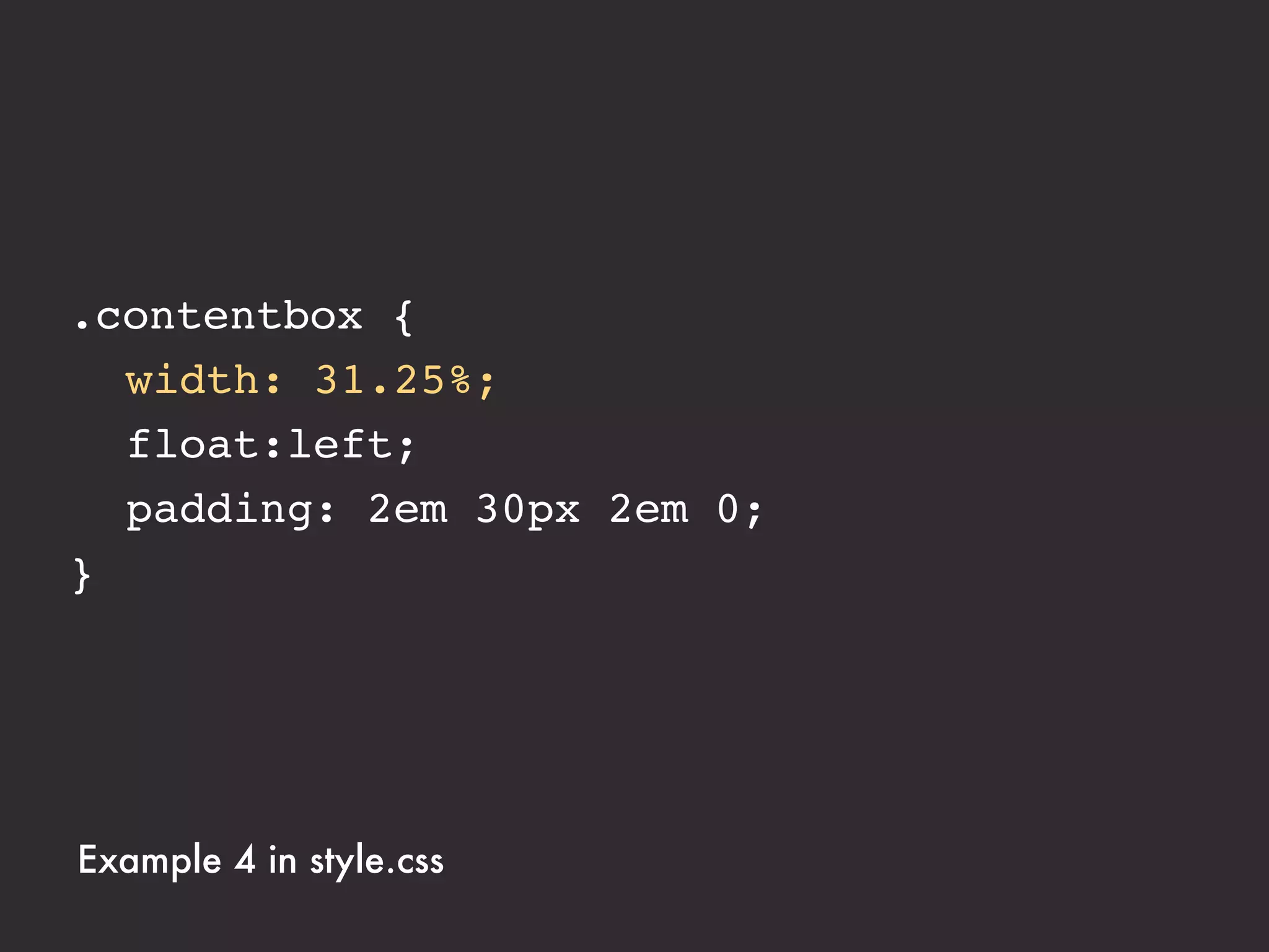 .contentbox {
! width: 31.25%;
! float:left;
! padding: 2em 30px 2em 0;
}




Example 4 in style.css
 