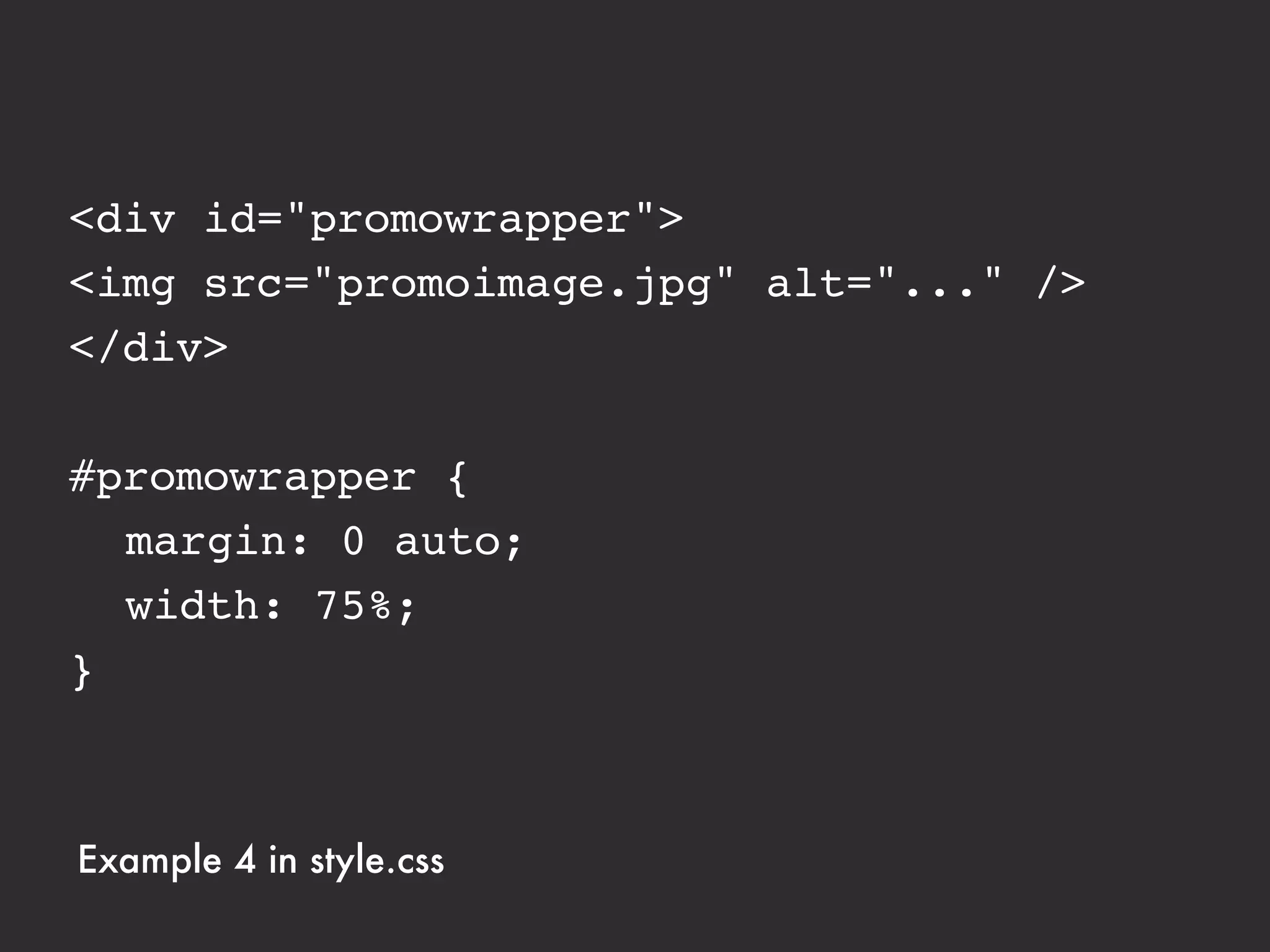 #promo img {
! margin: 2em 0;
}




Example 4 in style.css
 