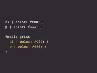 @media screen {
! ...
}
 