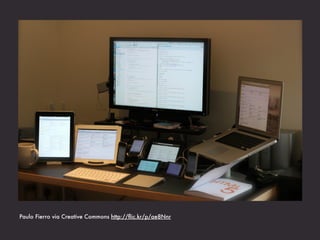 Responsive web design offers us a way
forward, ﬁnally allowing us to “design for
the ebb and ﬂow of things.”

                                                            - Ethan Marcotte



http://www.alistapart.com/articles/responsive-web-design/
 