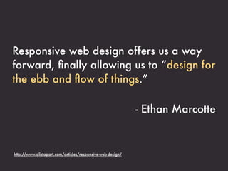 Responsive Web Design, 2011 http://www.abookapart.com/products/responsive-web-design/
 