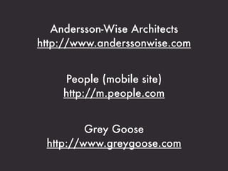 Smashing Magazine
http://www.smashingmagazine.com


              Tattly
        http://tattly.com


            AIDS.gov
         http://aids.gov
 