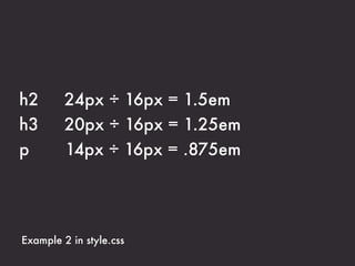 1. A ﬂexible, grid-based layout
2. Flexible images and media
3. Media queries
 