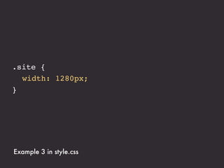 .site {
! width: 100%;
      /* 1280px / 1280px */
}




Example 3 in style.css
 