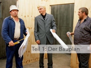Teil 1: Der Bauplan
 