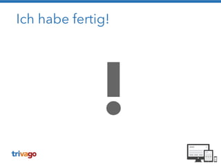 Ich habe fertig!
!
 