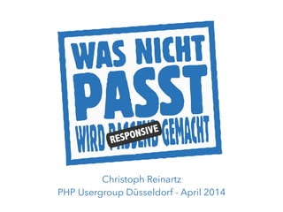 Christoph Reinartz
PHP Usergroup Düsseldorf - April 2014
 