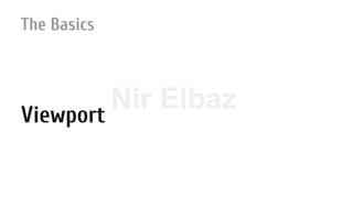 Nir ElbazNIR ELBAZNir Elbaz
The Basics
Viewport
 