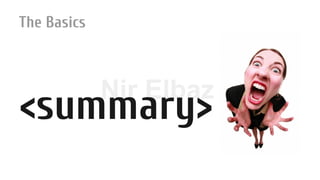 Nir ElbazNIR ELBAZNir Elbaz
The Basics
<summary>
 