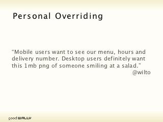 Personal Overriding Stylesheet

           Less about the design, more about the content!




Tuesday, 20 November, 12
 