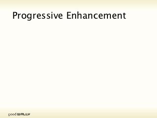 Personal Overriding Stylesheet

           Fat Fingers Syndrome
          Don’t make me think! (Steve Krug)




Tuesday, 20 November, 12
 