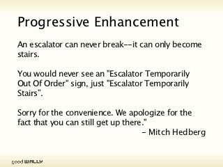 Personal Overriding Stylesheet

           Fat Fingers Syndrome
          Don’t make me think! (Steve Krug)


          What does it mean for a11y?
          1 finger, no fingers, motor control,
          dexterity, novice IT users, etc.




Tuesday, 20 November, 12
 