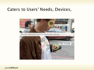 Mobile First & Progressive Enhancement


           Mobile first
           designing for the smallest screen resolution first (<320px)
           and use it as the base for the next, larger screen resolutions

           Progressive Enhancement
           building for the less-capable devices / browsers first
           and incrementally enhance for the more capable ones




Tuesday, 20 November, 12
 