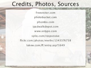 Mobile First & Progressive Enhancement




Tuesday, 20 November, 12
 