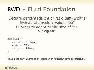 RWD - Fluid Foundation
                 Declare percentage (%) or ratio (em) widths
                       instead of abso...