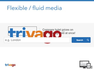 Flexible / fluid media 
 