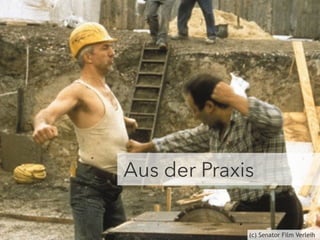 Aus der Praxis 
(c) Senator Film Verleih 
 