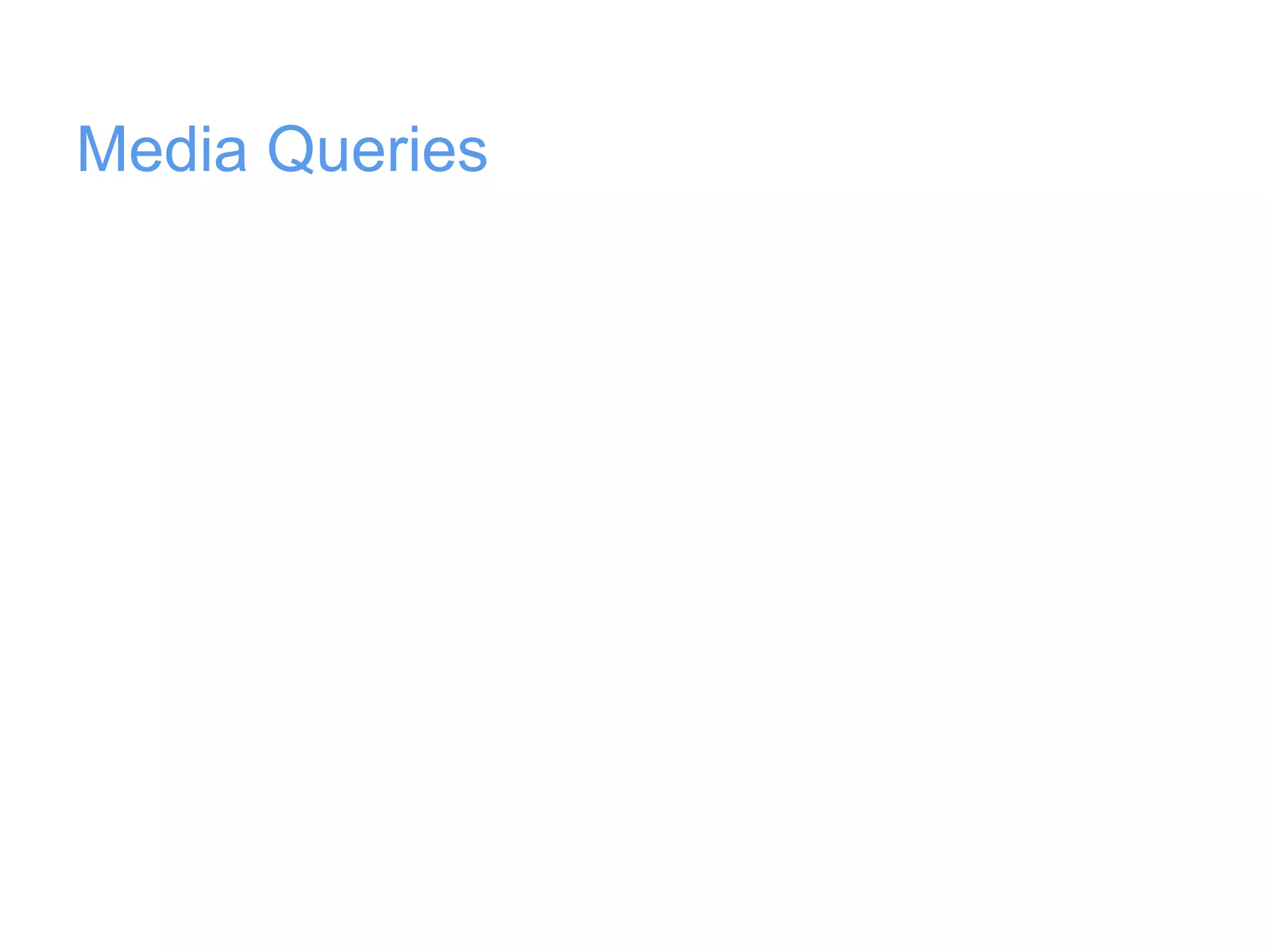 Media Queries
 
