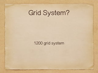 Grid System? 
1200 grid system 
 