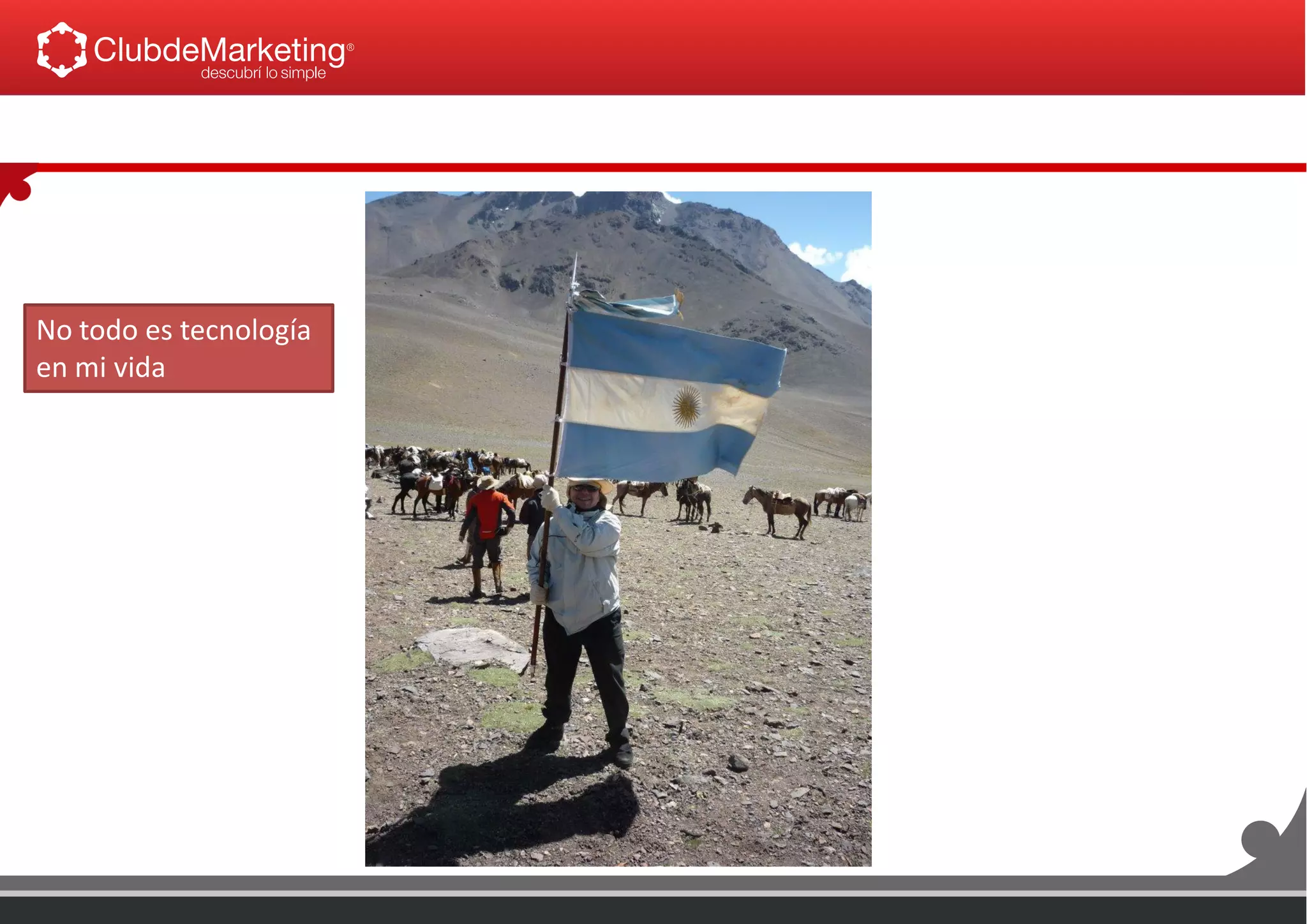 No todo es tecnología
en mi vida
 