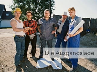 Die Ausgangslage 
 