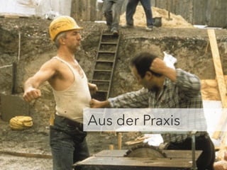 Aus der Praxis 
 