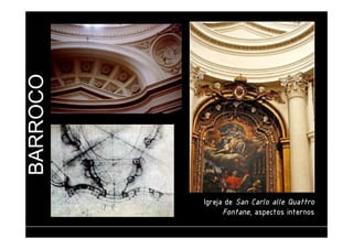 BARROCO 
IIIIggggrrrreeeejjjjaaaa ddddeeee SSSSaaaannnn CCCCaaaarrrrlllloooo aaaalllllllleeee QQQQuuuuaaaattttttttrrrroooo 
FFFFoooonnnnttttaaaannnneeee,,,, aaaassssppppeeeeccccttttoooossss iiiinnnntttteeeerrrrnnnnoooossss 
 