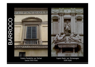 BARROCO 
PPPPaaaalllláááácccciiiioooo PPPPaaaannnnddddoooollllffffiiiinnnniiii,,,, ppppoooorrrr RRRRaaaaffffaaaaeeeellll 
SSSSaaaannnnzzzziiiioooo ((((1111555511113333-1111555511114444)))) 
CCCCaaaappppeeeellllaaaa MMMMeeeeddddiiiicccciiii,,,, ppppoooorrrr MMMMiiiicccchhhheeeellllaaaannnnggggeeeelllloooo 
((((1111555511119999-1111555522229999)))) 
 