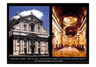 Igreja IIIgggrrreeejjjaaa GGGGeeeessssúúúú,,,, VVVViiiiggggnnnnoooollllaaaa – iiiiddddééééiiiiaaaa ddddeeee ffffuuuunnnnddddiiiirrrr aaaa nnnnaaaavvvveeee ddddaaaa bbbbaaaassssíííílllliiiiccccaaaa mmmmeeeeddddiiiieeeevvvvaaaallll ccccoooommmm uuuummmm eeeeddddiiiiffffíííícccciiiioooo ppppllllaaaannnniiiiffffiiiiccccaaaaddddoooo ttttííííppppiiiiccccoooo ddddaaaa 
AAAAllllttttaaaa RRRReeeennnnaaaasssscccceeeennnnççççaaaa ((((RRRRoooommmmaaaa,,,, iiiinnnníííícccciiiioooo eeeemmmm 1111555566668888)))) 
 