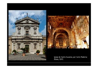 Igreja de Santa Susanna, IIIgggrrreeejjjaaa dddeee SSSaaannntttaaa SSSuuusssaaannnnnnaaa,,, ppppoooorrrr CCCCaaaarrrrlllloooo MMMMaaaaddddeeeerrrrnnnnaaaa 
((((RRRRoooommmmaaaa,,,, 1111555599997777)))) 
 