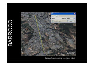 BARROCO 
CCCCoooommmmppppaaaarrrraaaattttiiiivvvvoooo ddddiiiimmmmeeeennnnssssiiiioooonnnnaaaallll ccccoooommmm nnnnoooossssssssaaaa cccciiiiddddaaaaddddeeee 
 