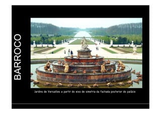 BARROCO 
JJJJaaaarrrrddddiiiinnnnssss ddddeeee VVVVeeeerrrrssssaaaaiiiilllllllleeeessss aaaa ppppaaaarrrrttttiiiirrrr ddddoooo eeeeiiiixxxxoooo ddddeeee ssssiiiimmmmeeeettttrrrriiiiaaaa ddddaaaa ffffaaaacccchhhhaaaaddddaaaa ppppoooosssstttteeeerrrriiiioooorrrr ddddoooo ppppaaaalllláááácccciiiioooo 
 