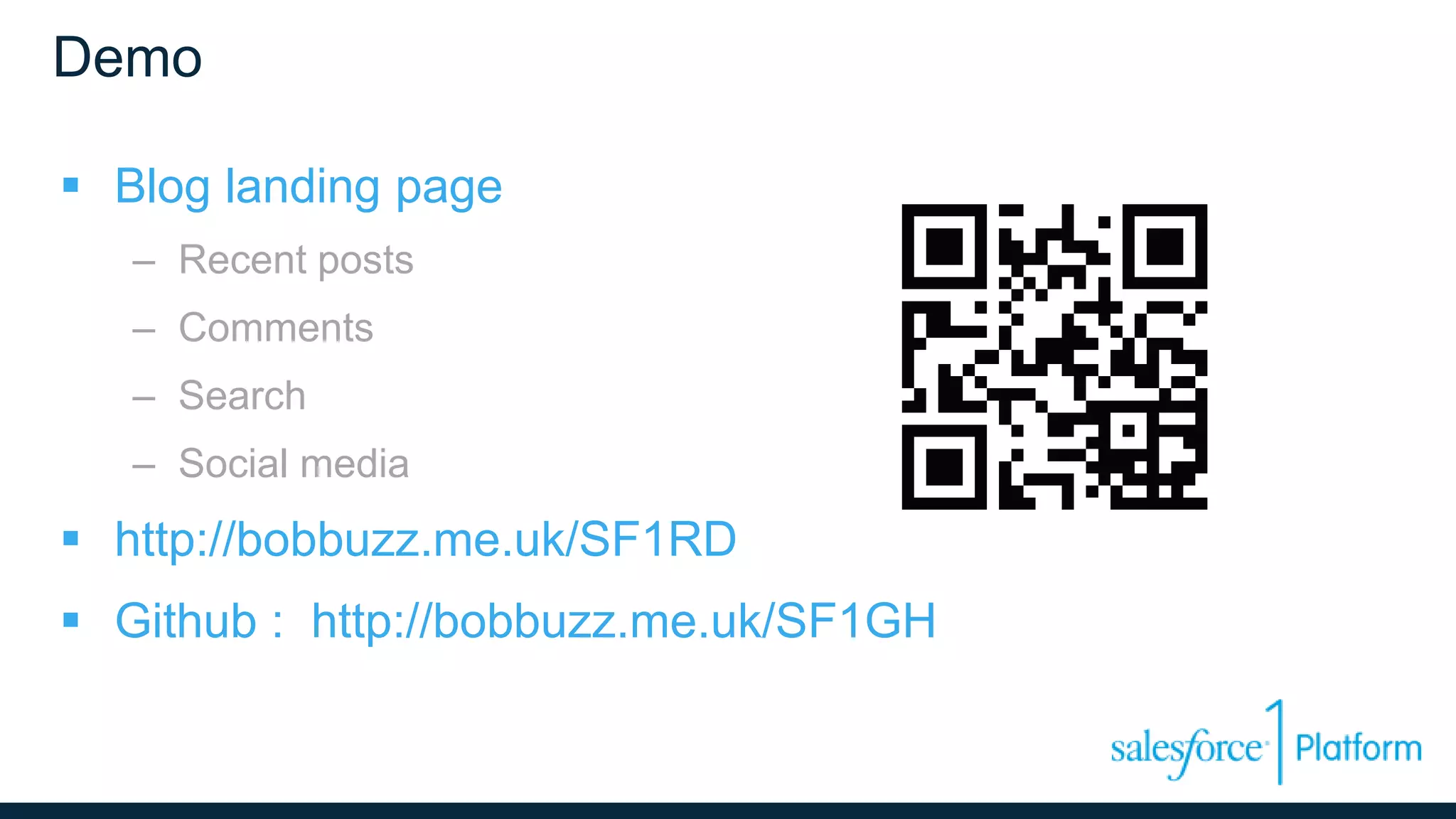 Demo
 Blog landing page
– Recent posts
– Comments
– Search
– Social media
 http://bobbuzz.me.uk/SF1RD
 Github : http://bobbuzz.me.uk/SF1GH
 